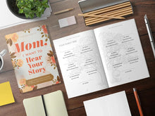 Load image into Gallery viewer, Mom, I Want to Hear Your Story - A Mother's Guided Journal To Share Her Life & Her Love